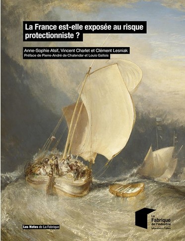 Anne-sophie Alsif, Vincent Charlet, Cl�ment Lesniak - La France est-elle expos�e au risque protectionniste ?