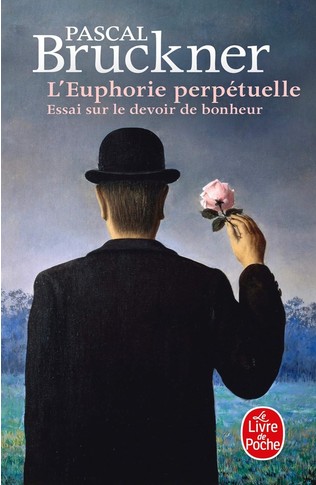 Bruckner - L'Euphorie perp�tuelle : Essai sur le devoir de bonheur