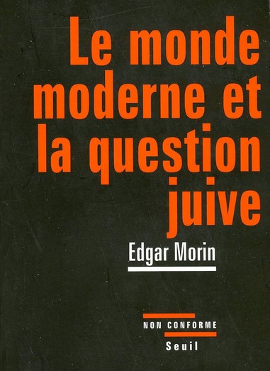 Morin, Le Monde moderne et la question juive