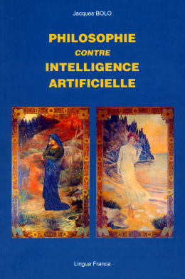 Jacques Bolo, Philosophie contre intelligence artificielle