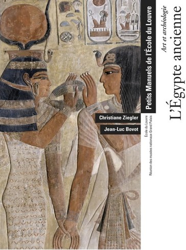 Ziegler, Bovot: L'Egypte Ancienne - Art et Archeologie - Petits manuels de L'Ecole du Louvre